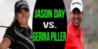Jason Day vs. Gerina Piller