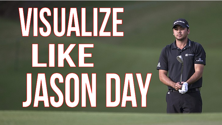 Jason Day - Visualize and Execute