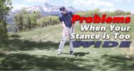 Swing Faults When Your Stance is Too Wide