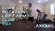Core Rotation - Left Arm - Club - RSA