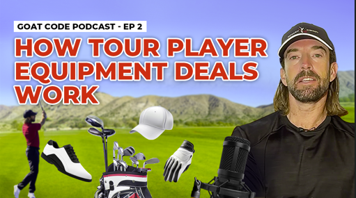 The GOAT Code - Ep 2 - How Tour Player Equipment Deals Work